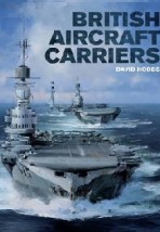  British Aircraft Carriers: Design, Development & Service Histories