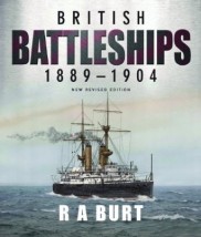  British Battleships 1889-1904 R. A. Burt