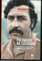  Polowanie na Escobara  Mark Bowden