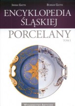 Encyklopedia Śląskiej Porcerlany Tom I